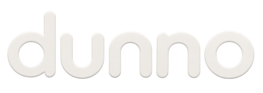 dunno